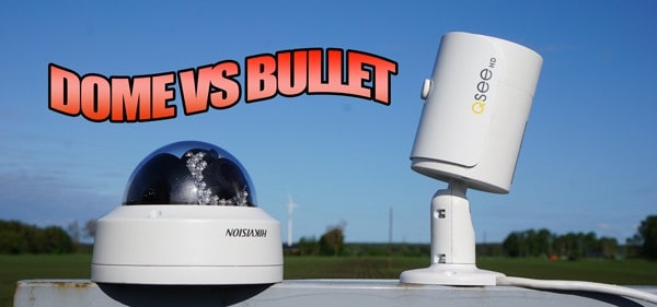 bullet camera vs dome