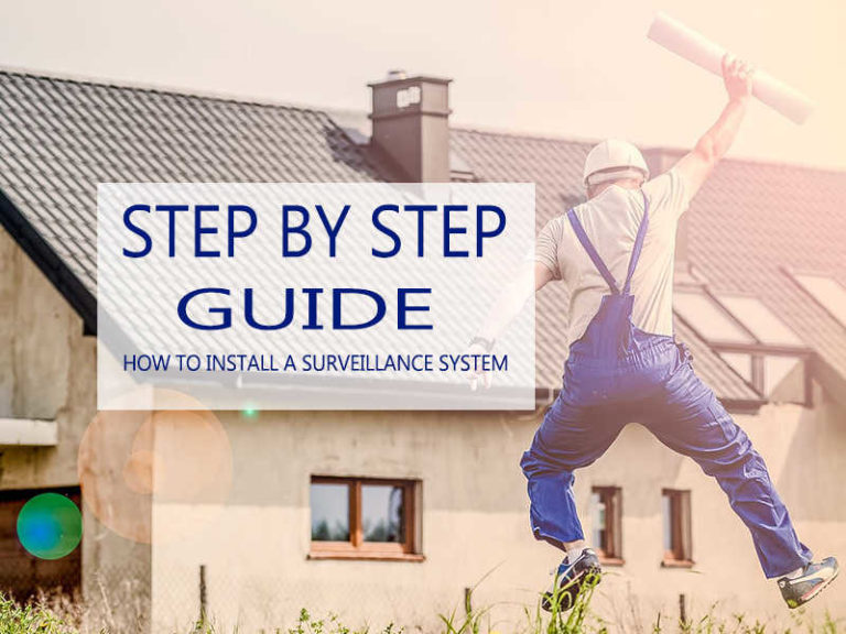 A Step-by-Step Guide on How to Install a Surveillance System for your Home