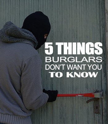 5 Things Burglars Don’t Want You to Know