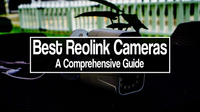 The Best Reolink IP Security Cameras of 2024: A Comprehensive Guide