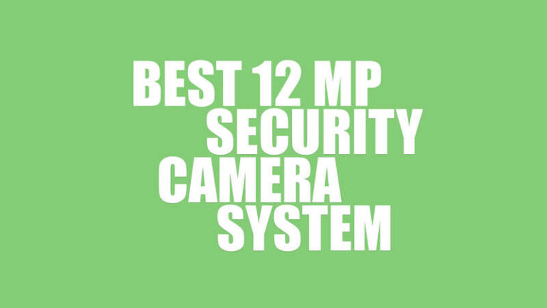 Best 12mp Security Camera System in 2024